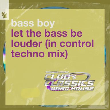Let The Bass Be Louder - Extended In Control Techno Mix