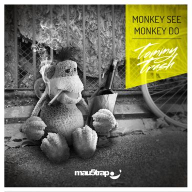 Monkey See Monkey Do - Tommy Trash Re-Edit