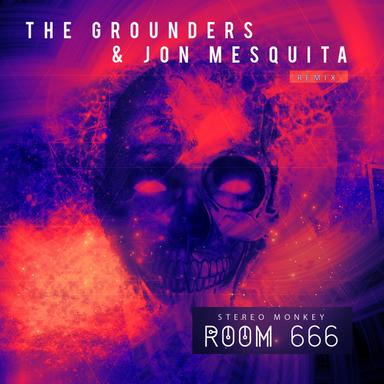 Room 666 - The Grounders & Jon Mesquita Remix