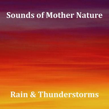 21 Ambient Sounds of Nature, Rain and Thunderstorms
