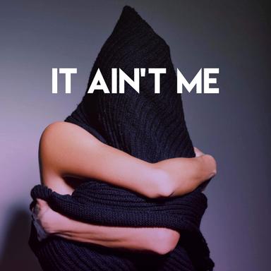 It Ain't Me