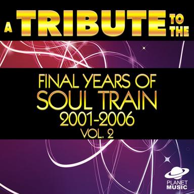A Tribute to the Final Years of Soul Train 2001-2006, Vol. 2