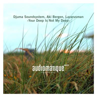 Your Deep Is Not My Deep - Djuma Soundsystem Version