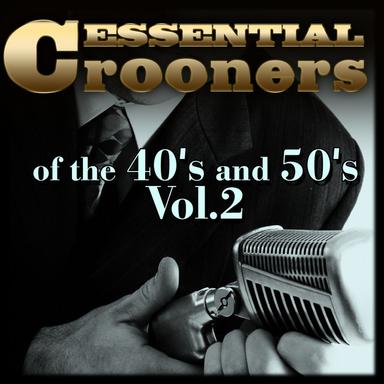 Essential Crooners of the 40's and 50's-Vol.2