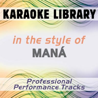 In the Style of Maná (Karaoke - Professional Performance Tracks)