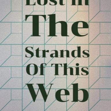 Lost In The Strands Of This Web