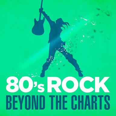 80s Rock Beyond the Charts