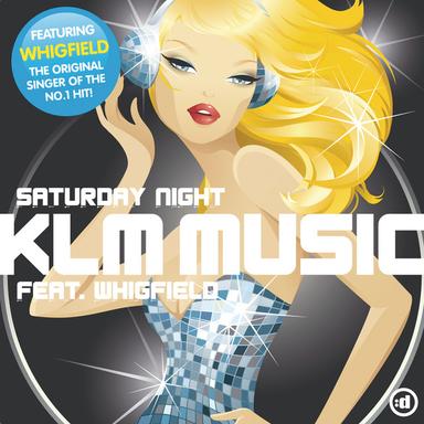 Saturday Night (feat. Whigfield) - KLM Music Edit
