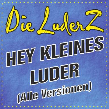 Hey, kleines Luder - Die Hit-Version
