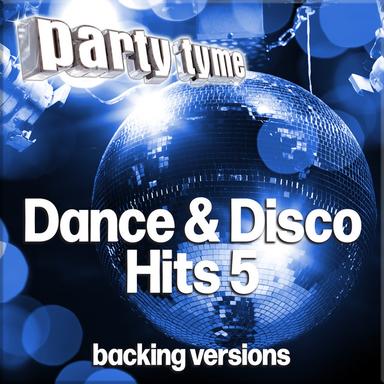 Dance & Disco Hits 5 - Party Tyme (Backing Versions)