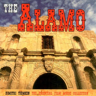 The Alamo - Dimitri Tiomkin - The Essential Film Music Collection