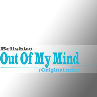 Out Of My Mind - Original Mix