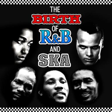 The Birth of R&B And Ska