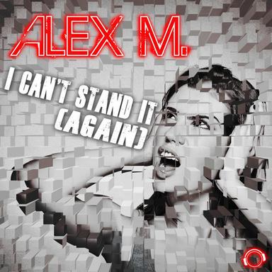I Can't Stand It (Again) - Dirty Sunchez Remix