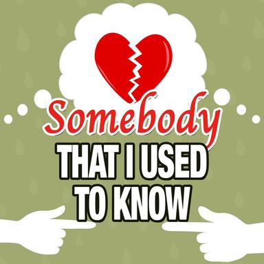 Somebody That I Used to Know