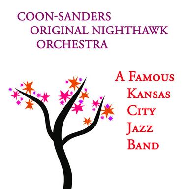 Coon-Sanders Original Nighthawk Orchestra, A famous Kansas City Jazz Band