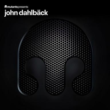 Mutants Presents John Dahlback