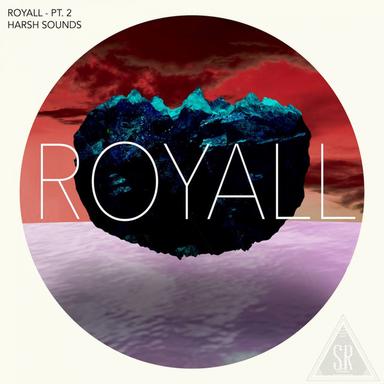 Royall, Pt. 2: Harsh Sound