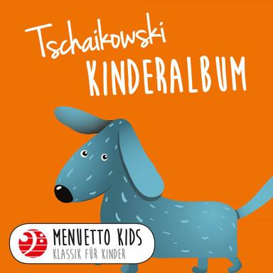 Tschaikowski: Kinderalbum (Menuetto Kids - Klassik für Kinder)