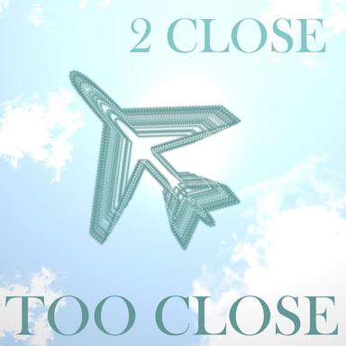 Too Close
