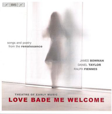 Theatre Of Early Music: Love Bade Me Welcome - Songs and Poetry From the Renaissance