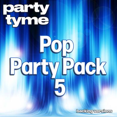 Pop Party Pack 5 - Party Tyme (Backing Versions)