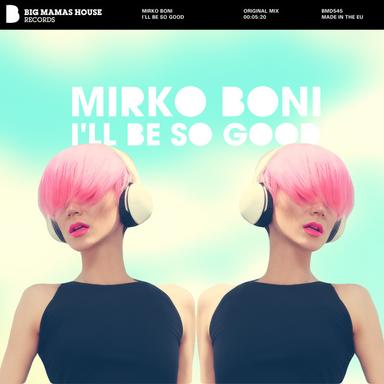 I'll be So Good - Original Mix
