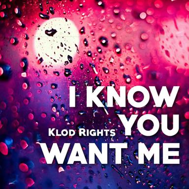 I Know You Want Me - Klod Rights & Prana Jane Remix