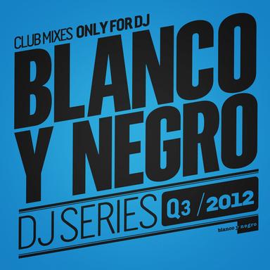 Blanco Y Negro DJ Series Q3 2012