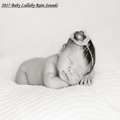 2017 Baby Lullaby Rain Sounds. Cure Sleepless Nights with Soothing Sounds of Natural Rain