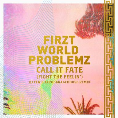 Call It Fate (Fight The Feelin') - DJ Fen's Afrogaragehouse Remix