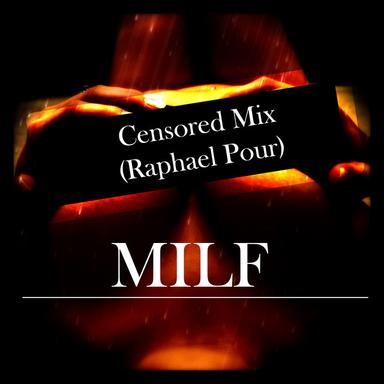 Milf - Raphael Pour Censored Mix