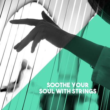 Soothe Your Soul with Strings