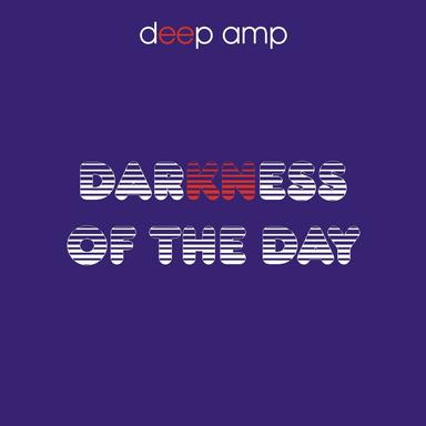 Darkness Of The Day - Original