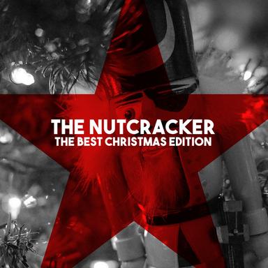 The Nutcracker - The Best Christmas Edition