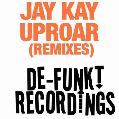 Uproar - Jay Kay De-Funkt Remix