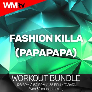 Fashion Killa (Papapapa) - Workout Remix 128 Bpm