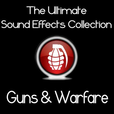 Ultimate Sound Effects Collection: Guns & Warfare
