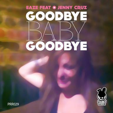 Goodbye Baby Goodbye - Eaze Funk Mix