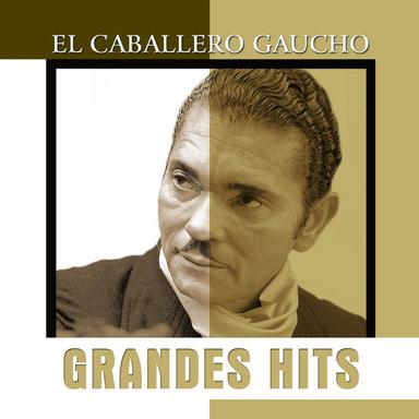 Grandes Hits - El Caballero Gaucho