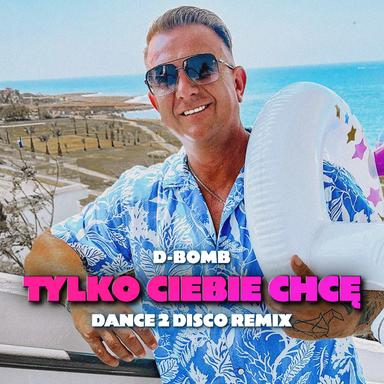 Tylko Ciebie Chce - Dance 2 Disco Remix