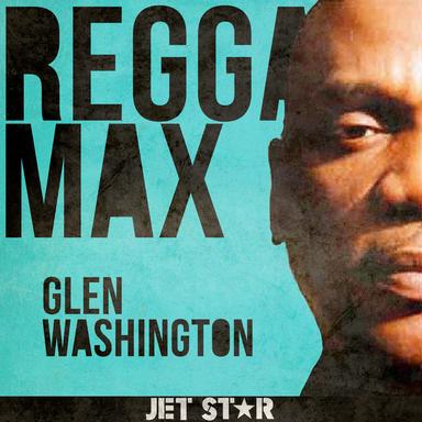 Reggae Max: Glen Washington