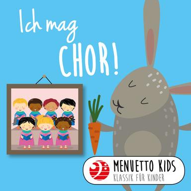 Ich mag Chor! (Menuetto Kids: Klassik für Kinder)