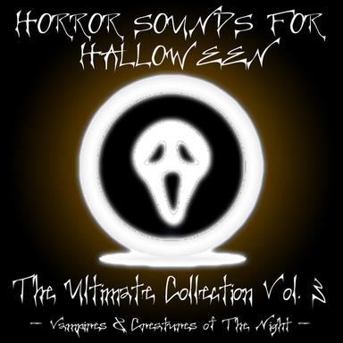 Horror Sounds for Halloween: The Ultimate Collection, Vol. 3 (Vampires & Creatures of the Night)