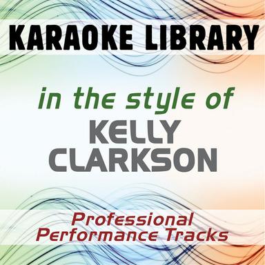 In the Style of Kelly Clarkson (Karaoke - Professional Performance Tracks)