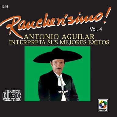 Rancherisimo Vol. 4 Antonio Aguilar Interprita Sus Mejores Exitos