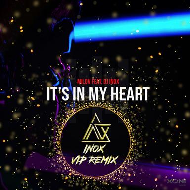 It's In My Heart - Inox Vip Remix