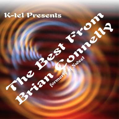 K-tel Presents The Best From Brian Connelly formerly of Sweet