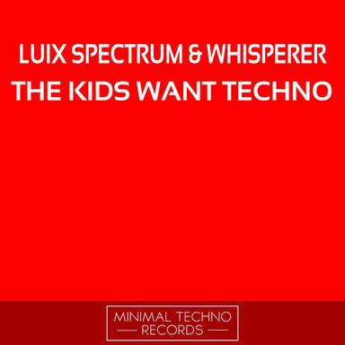 The Kids Want Techno - Original Mix