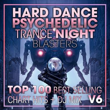 Hard Dance Psychedelic Trance Night Blasters Top 100 Best Selling Chart Hits + DJ Mix V6